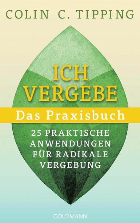Actual product image Ich vergebe - Das Praxisbuch (German, Colin C. tipping, 2024)