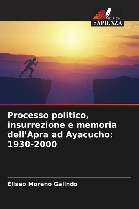 Image du produit Processo politico, insurrezione e memoria dell'Apra ad Ayacucho: 1930-2000 (Eliseo Moreno Galindo, 2023)