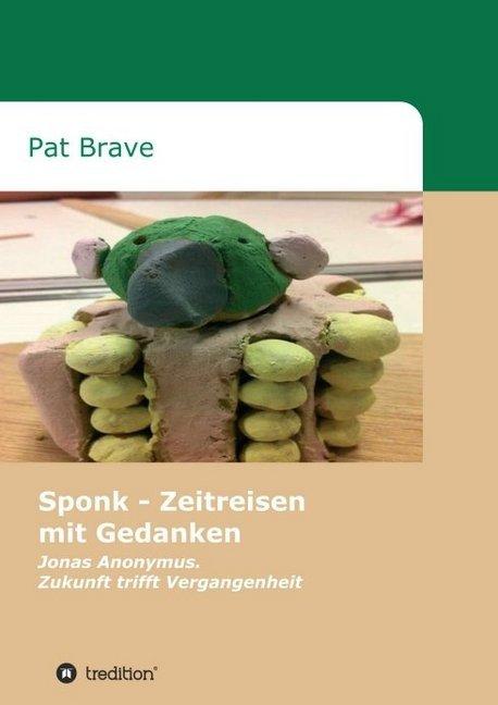 Produktbild Sponk - Zeitreisen mit Gedanken (Deutsch, Pat Brave, 2016)
