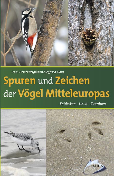 Produktbild Aula Spuren und Zeichen der Vögel Mitteleuropas (Deutsch, Hans-Heiner Bergmann, Siegfried Klaus, 2016)