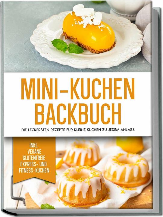 Produktbild Mini-Kuchen Backbuch: Die leckersten Rezepte für kleine Kuchen zu jedem Anlass - inkl. vegane (Deutsch, Mariam Lohmann, Charlotte Davis, 2023)