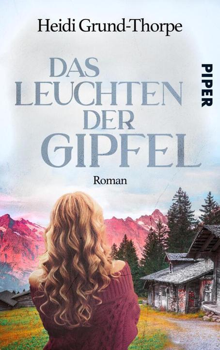 Piper Grund-Thorpe:Das Leuchten der Gipfel (Deutsch, Heidi Grund-Thorpe, 2022)