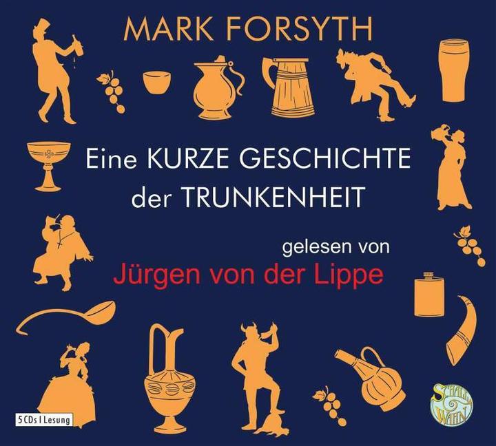 Actual product image A Brief History of Drunkenness - Homo alcoholicus from the Stone Age to Today (Jürgen Lippe, Mark Forsyth, Dieter Fuchs, German)