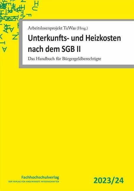 Produktbild Unterkunfts- und Heizkosten nach dem SGB II (Deutsch, Arbeitslosenprojekt TuWas (Hrsg.|Udo Geiger, 2024)