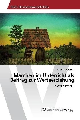 Produktbild Märchen im Unterricht als Beitrag zur Werteerziehung (Deutsch, Marina Kostmann, 2017)