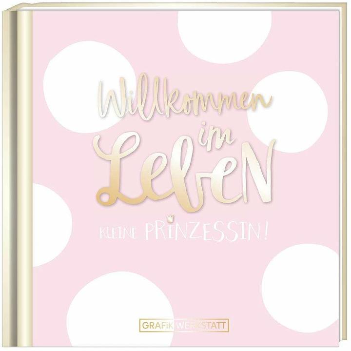 Actual product image Willkommen im Leben, kleine Prinzessin! (German, GRAFIK WERKSTATT The original, 2018)