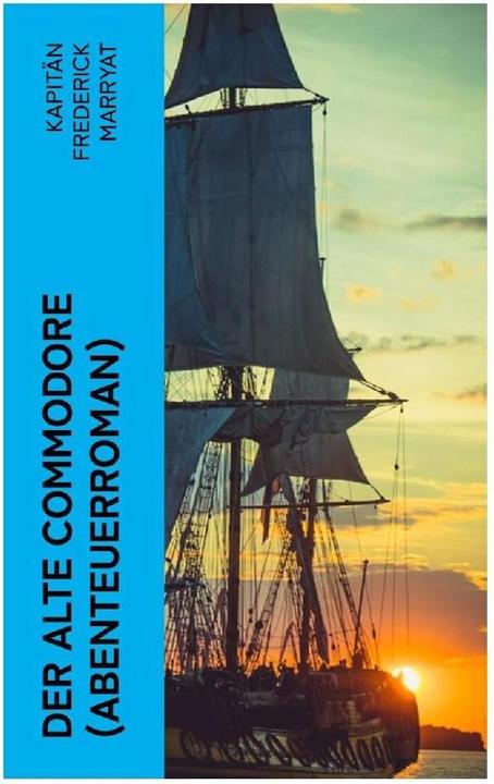 Produktbild Der alte Commodore (Abenteuerroman) (Frederick Kapitän Marryat, 2022)