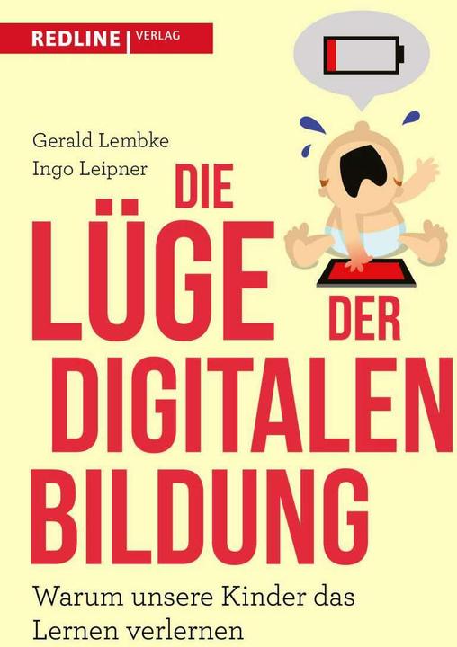 Image du produit Die Lüge der digitalen Bildung (Allemand, Gerald Lembke, Ingo Leipner, 2018)