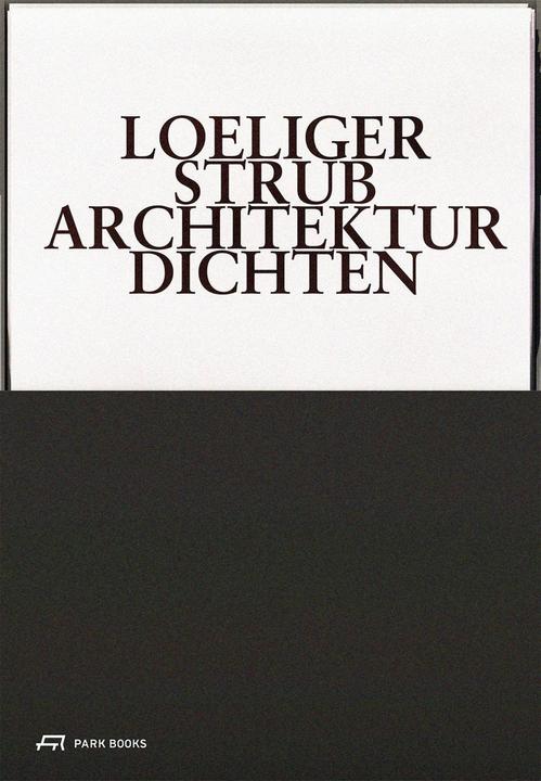 Image du produit Loeliger Strub – Architektur Dichten (Allemand, Barbara Strub, Marc Loeliger, Eberhard Troeger, 2024)
