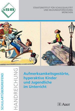 Produktbild ISB-Handreichungen: Aufmerksamkeitsgestörte, hyperaktive Kinder und Jugendliche im Unterricht (Deutsch, Marianne S. Urzinger, ISB, Klaus Skrodzki, 2018)