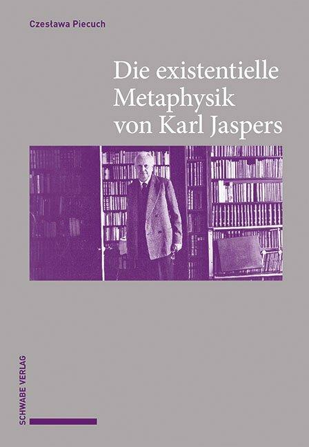 Produktbild Die existentielle Metaphysik von Karl Jaspers (Deutsch, Czesława Piecuch, 2019)