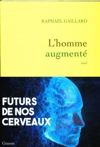 Image du produit L'homme augmenté : futurs de nos cerveaux (Français, Gaillard Raphaël, 2024)