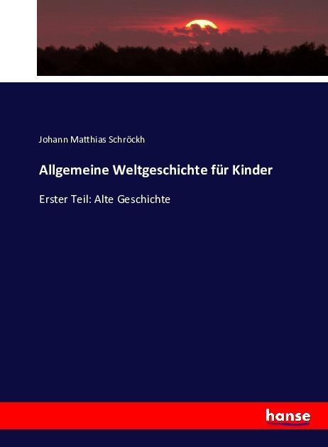 Produktbild Allgemeine Weltgeschichte für Kinder (Johann Matthias Schröckh, 2016)