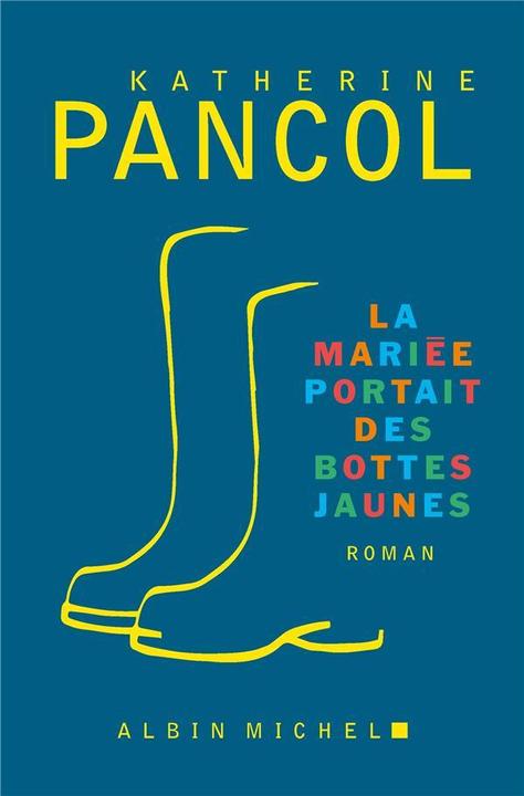 Actual product image Albin Michel La mariée portait des bottes jaunes (French, Katherine Pancol, 2023)