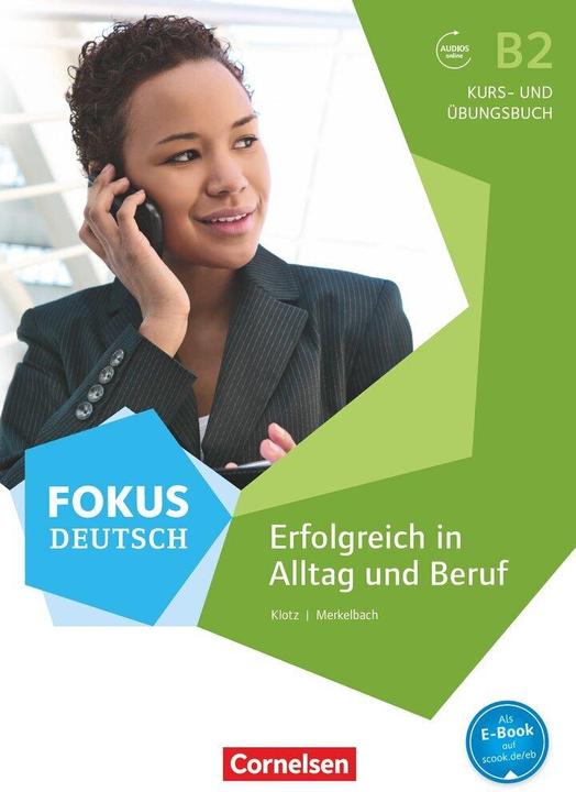 Actual product image Erfolgreich in Alltag und Beruf B2. Fokus Deutsch. Kurs- u. Übungsbuch (German, Verena Klotz, 2016)