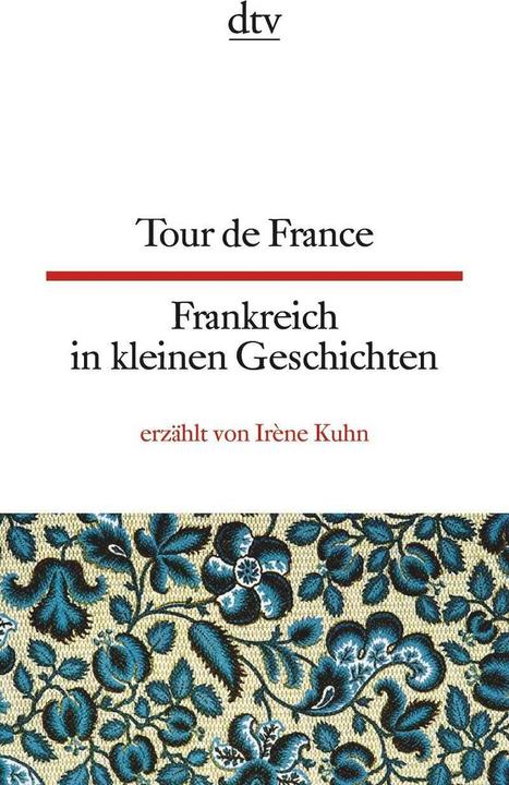 Produktbild Tour de France Frankreich in kleinen Geschichten (Deutsch, Irène Kuhn, Frieda Wiegand, 2012)