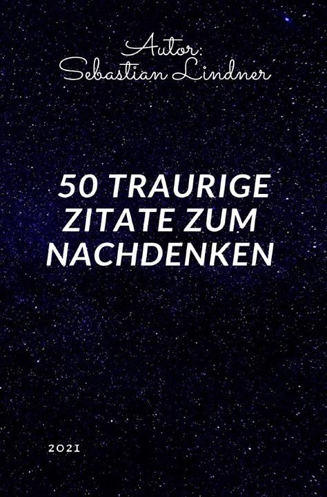 Actual product image 50 Traurige Zitate zum Nachdenken (Sebastian Lindner, 2021)