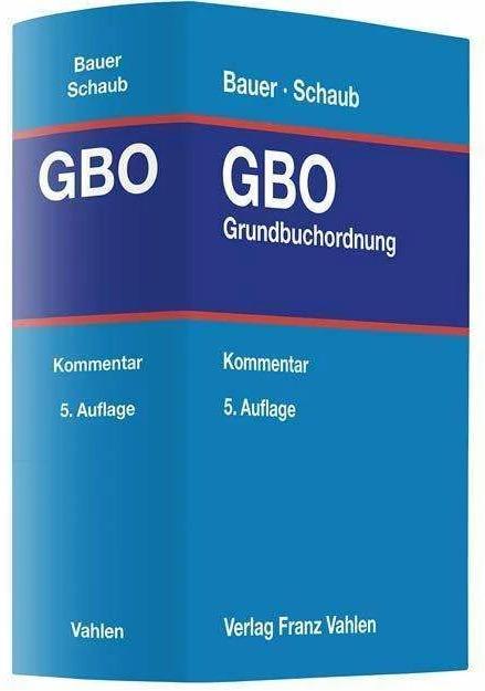 Image du produit Grundbuchordnung (Allemand, Hans-Joachim Bauer, Jan Lieder, Bernhard Schaub, Hans-Frieder Krauss, Wolfram Waldner, 2023)