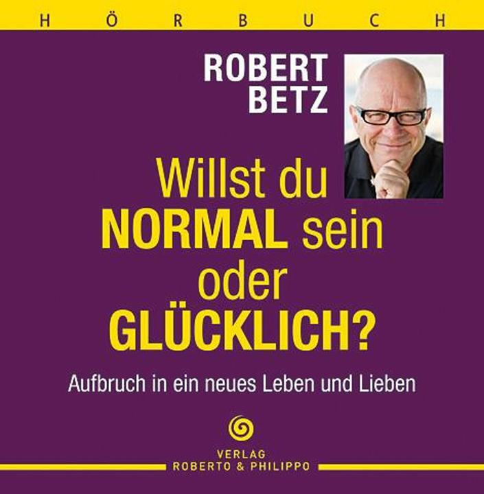 Produktbild Betz Willst du normal sein oder glücklich? - Hörbuch (Robert. T. Betz, Deutsch)