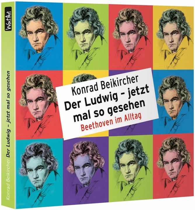 Produktbild Der Ludwig – jetzt mal so gesehen - Beethoven im Alltag (Konrad Beikircher, Deutsch)
