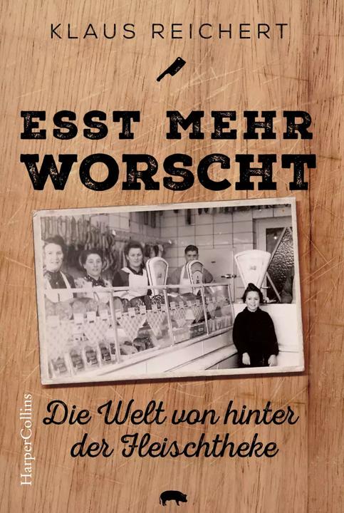 Actual product image Esst mehr Worscht - Die Welt von hinter der Fleischtheke (German, Klaus Reichert, 2022)