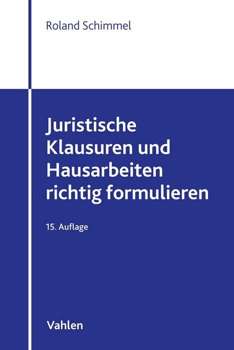 Produktbild Juristische Klausuren und Hausarbeiten richtig formulieren (Deutsch, Roland Schimmel, 2022)