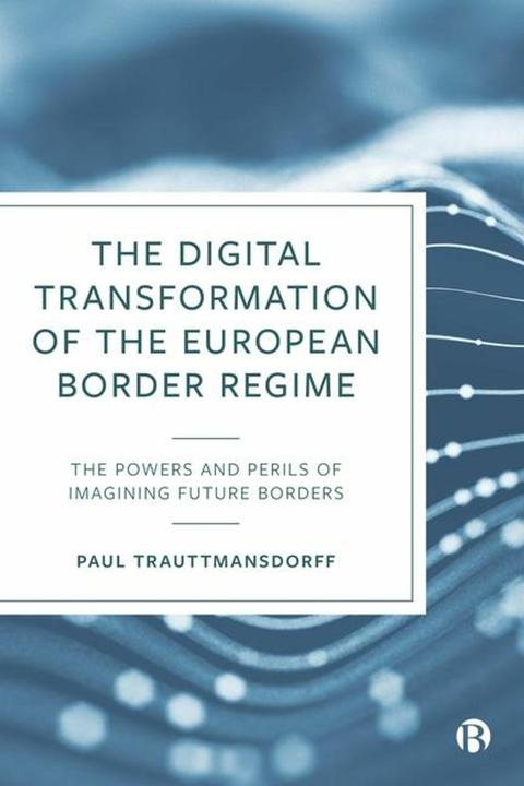 Image du produit La transformation numérique du régime frontalier européen (Anglais, Paul Trauttmansdorff, 2024)