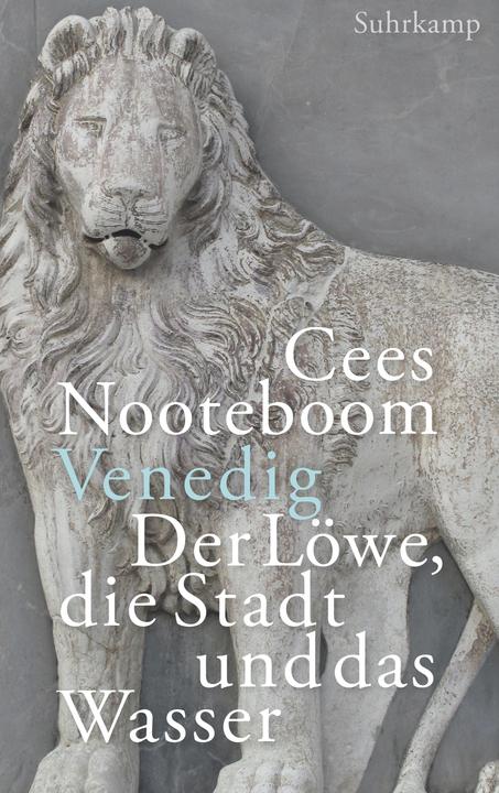 Produktbild Venedig. Der Löwe, die Stadt und das Wasser (Deutsch, Cees Nooteboom, 2019)