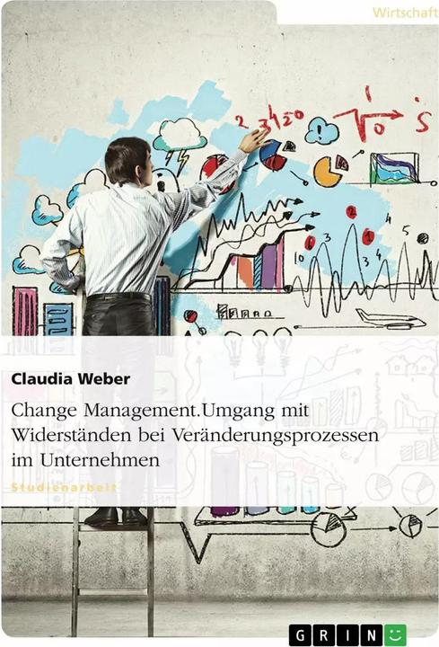 Image du produit Change Management. Umgang mit Widerständen bei Veränderungsprozessen im Unternehmen (Allemand, Claudia Weber, 2011)