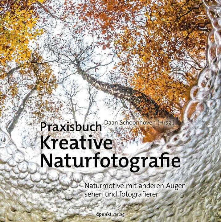 Produktbild Praxisbuch Kreative Naturfotografie (Deutsch, Daan Schoonhoven, Stephanie Wloch, 2017)