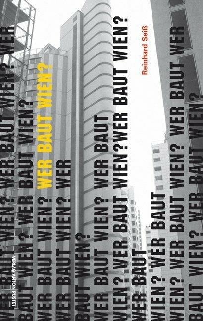 Immagine prodotto Wer baut Wien? (Tedesco, Reinhard Seiss, Christian Bold, Friedrich Achleitner, 2013)