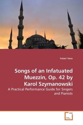 Produktbild Songs of an Infatuated Muezzin, Op. 42 by Karol Szymanowski (Yukari Yano, 2009)