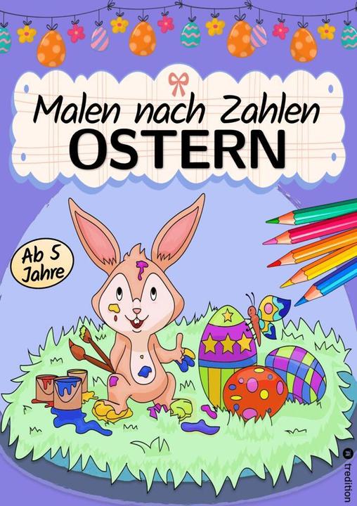 Produktbild Malen nach Zahlen Ostern Malbuch für Mädchen und Jungen zu Ostern Kinder von 5-9 Jahren Osterge