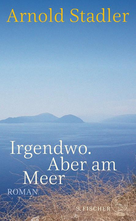 Produktbild Irgendwo. Aber am Meer (Deutsch, Arnold Stadler, 2023)