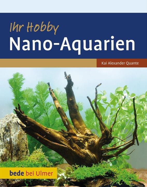Produktbild Ihr Hobby Nano-Aquarien (Deutsch, Kai Alexander Quante, 2011)