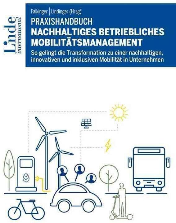 Actual product image Praxishandbuch Nachhaltiges betriebliches Mobilitätsmanagement (German, Josefine Wickenbrock, Klemens Schmidt, Julia Schmid, Alexandra Anderluh, Michael Schwendinger, 2024)
