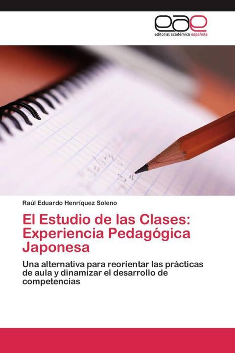 Produktbild El Estudio de las Clases: Experiencia Pedagógica Japonesa (Raúl Eduardo Henríquez Soleno, 2011)