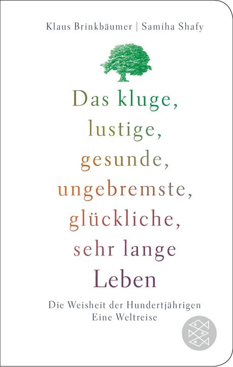 Actual product image Das kluge, lustige, gesunde, ungebremste, glückliche, sehr lange Leben (German, Samiha Shafy, Klaus Brinkbäumer, 2023)