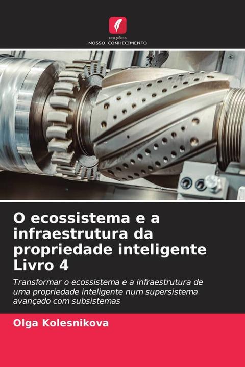Produktbild O ecossistema e a infraestrutura da propriedade inteligente Livro 4 (Olga Kolesnikova, 2024)
