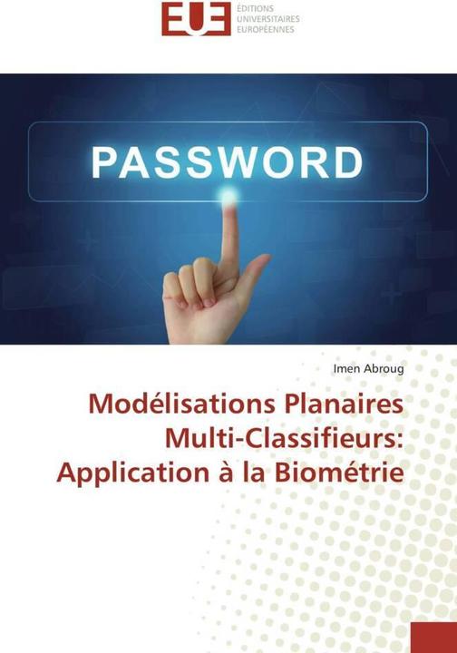 Produktbild Modélisations Planaires Multi-Classifieurs: Application à la Biométrie (Imen Abroug, 2015)