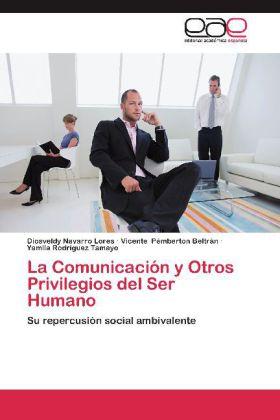 Image du produit La Comunicación y Otros Privilegios del Ser Humano (Diosveldy Navarro Lores, Vicente Pémberton Beltrán, Yamila Rodríguez Tamayo, 2012)