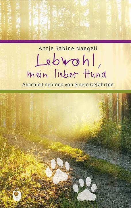 Produktbild Lebwohl, mein lieber Hund (Deutsch, Antje Sabine Naegeli, 2022)