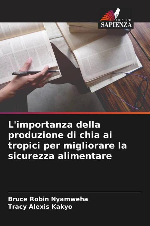 Produktbild L'importanza della produzione di chia ai tropici per migliorare la sicurezza alimentare (Tracy Alexis Kakyo, Bruce Robin Nyamweha, 2022)