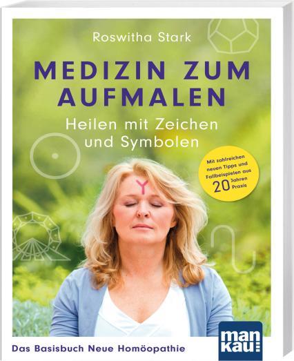 Produktbild Medizin zum Aufmalen: Heilen mit Zeichen und Symbolen. Das Basisbuch Neue Homöopathie (Deutsch, Roswitha Stark, 2025)