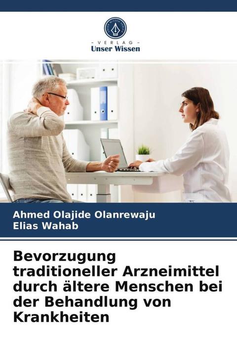 Actual product image Bevorzugung traditioneller Arzneimittel durch ältere Menschen bei der Behandlung von Krankheiten (German, Elias Wahab, Ahmed Olajide Olanrewaju, 2021)