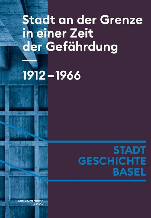 Produktbild Stadt an der Grenze in einer Zeit der Gefährdung. 1912-1966 (Deutsch, Caroline Arni, Céline Angehrn, Franziska Schürch, Isabel Koellreuter, Noemi Crain Merz, 2024)