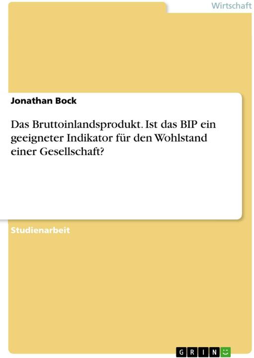 Immagine prodotto Das Bruttoinlandsprodukt. Ist das BIP ein geeigneter Indikator für den Wohlstand einer Gesellsc (Tedesco, Jonathan Bock, 2015)