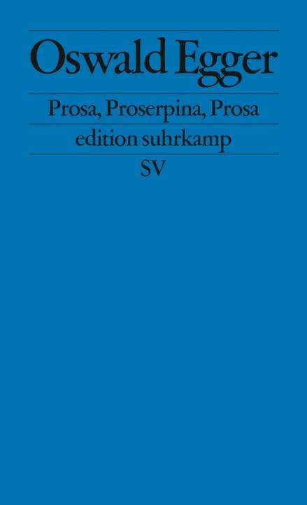Produktbild Prosa, Proserpina, Prosa (Deutsch, Oswald Egger, 2004)