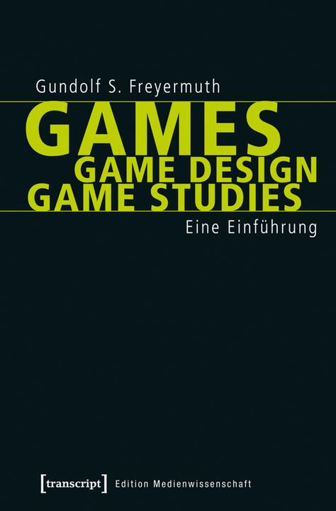Actual product image Games | Game Design | Game Studies (German, Gundolf S. Freyermuth, 2015)