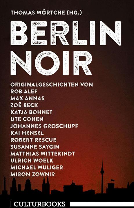Actual product image Berlin Noir (German, Ulrich Woelk, Zoë Beck, Wharf Hensel, Katya Bohnet, Thomas Wörtche, 2018)